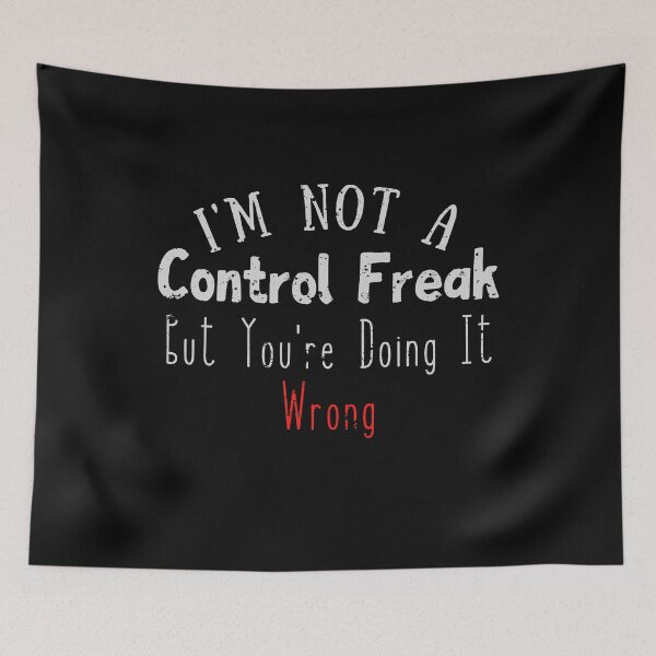 Item preview, I'm Not a Control Freak But You're Doing It Wrong designed and sold by walidsam07.