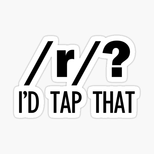 Item preview, /r/? I'd tap that | Linguistics designed and sold by gembers.