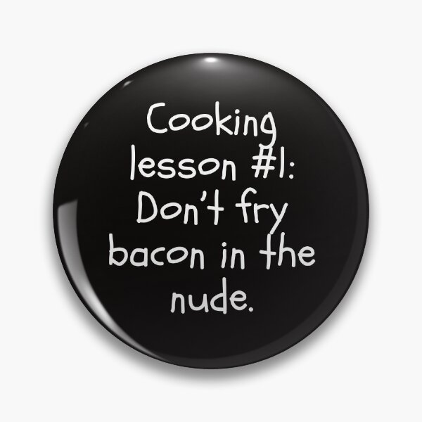 Item preview, Cooking Lesson #1 Don't Fry Bacon In The Nude designed and sold by EarthArtDesigns.