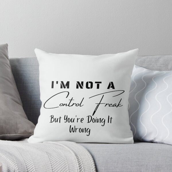Item preview, I'm Not a Control Freak But You're Doing It Wrong designed and sold by walidsam07.