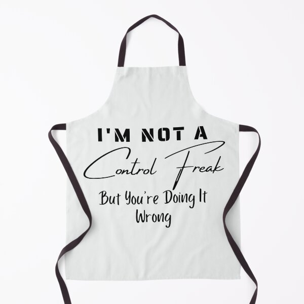 Item preview, I'm Not a Control Freak But You're Doing It Wrong designed and sold by walidsam07.