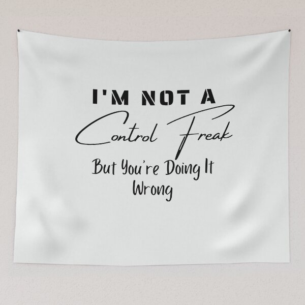 Item preview, I'm Not a Control Freak But You're Doing It Wrong designed and sold by walidsam07.