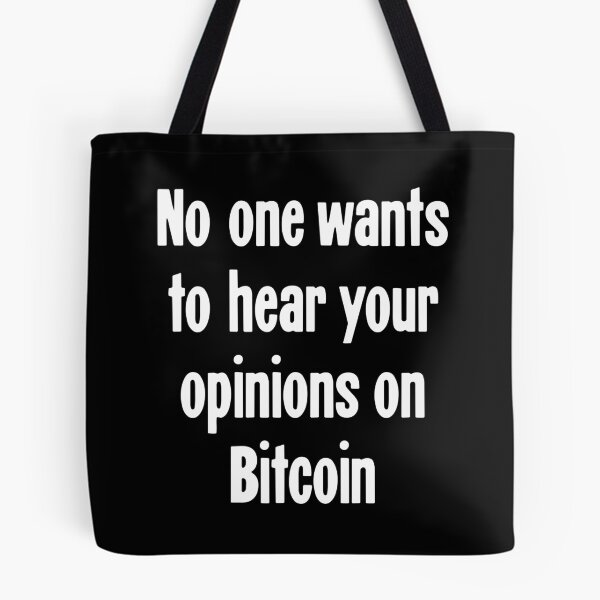Item preview, No One Wants To Hear Your Opinions On Bitcoin designed and sold by Good-Looking Corpse.