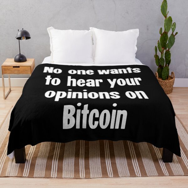 Item preview, No One Wants To Hear Your Opinions On Bitcoin designed and sold by Good-Looking Corpse.