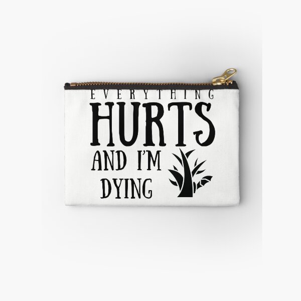 Item preview, everything hurts and im dying designed and sold by walidsam07.