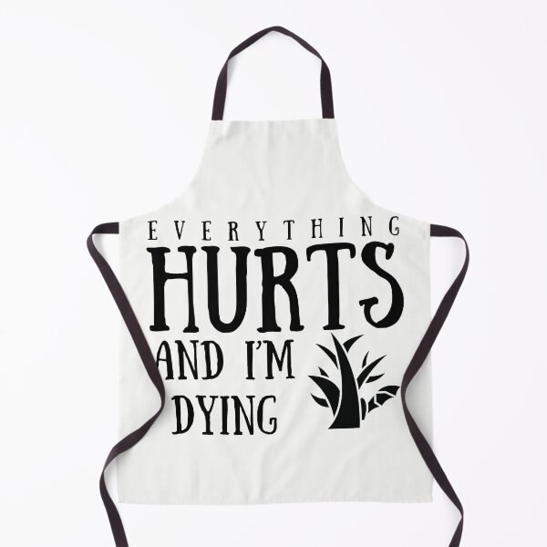 Item preview, everything hurts and im dying designed and sold by walidsam07.