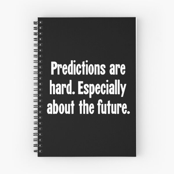 Item preview, Predictions Are Hard. Especially About the Future. designed and sold by Good-Looking Corpse.