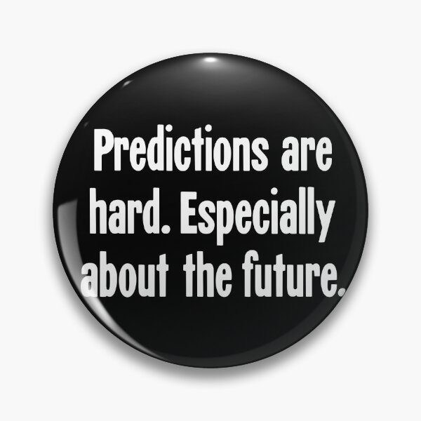Item preview, Predictions Are Hard. Especially About the Future. designed and sold by Good-Looking Corpse.