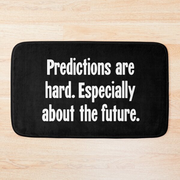 Item preview, Predictions Are Hard. Especially About the Future. designed and sold by Good-Looking Corpse.