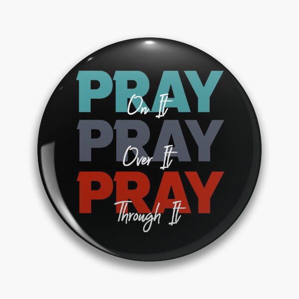 Item preview, Pray On It, Pray Over It, Pray Through It Christian Saying designed and sold by Dressed For  Duty.