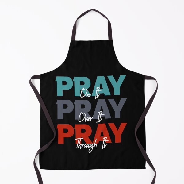 Item preview, Pray On It, Pray Over It, Pray Through It Christian Saying designed and sold by Dressed For Duty.