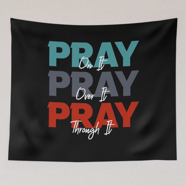Item preview, Pray On It, Pray Over It, Pray Through It Christian Saying designed and sold by Dressed For  Duty.