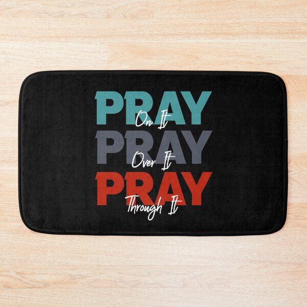 Item preview, Pray On It, Pray Over It, Pray Through It Christian Saying designed and sold by Dressed For  Duty.