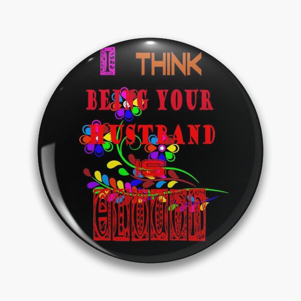 Item preview, I Think Being Your Husband Is Enough designed and sold by Viktor Kabbach.