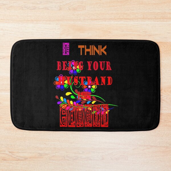 Item preview, I Think Being Your Husband Is Enough designed and sold by Viktor Kabbach.