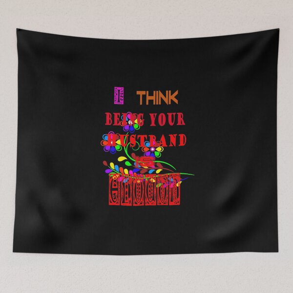 Item preview, I Think Being Your Husband Is Enough designed and sold by Viktor Kabbach.