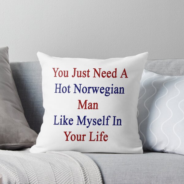 Item preview, You Just Need A Hot Norwegian Man Like Myself In Your Life  designed and sold by supernova23.