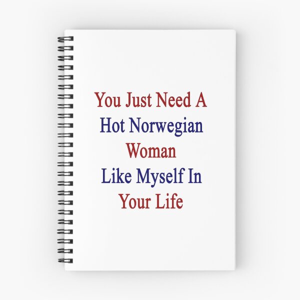 Item preview, You Just Need A Hot Norwegian Woman Like Myself In Your Life  designed and sold by supernova23.