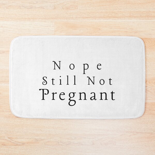 Item preview, Nope Still Not Pregnant designed and sold by walidsam07.