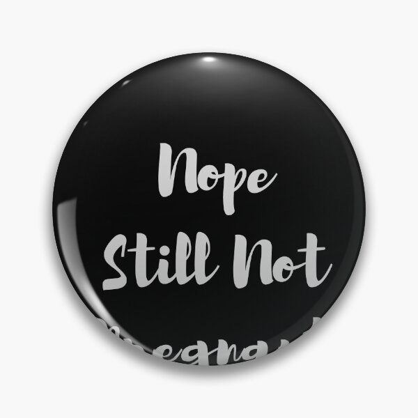 Item preview,  Nope Still Not Pregnant designed and sold by walidsam07.