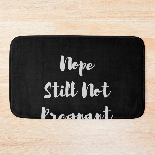 Item preview,  Nope Still Not Pregnant designed and sold by walidsam07.