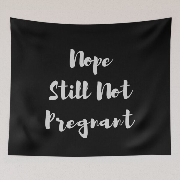 Item preview,  Nope Still Not Pregnant designed and sold by walidsam07.