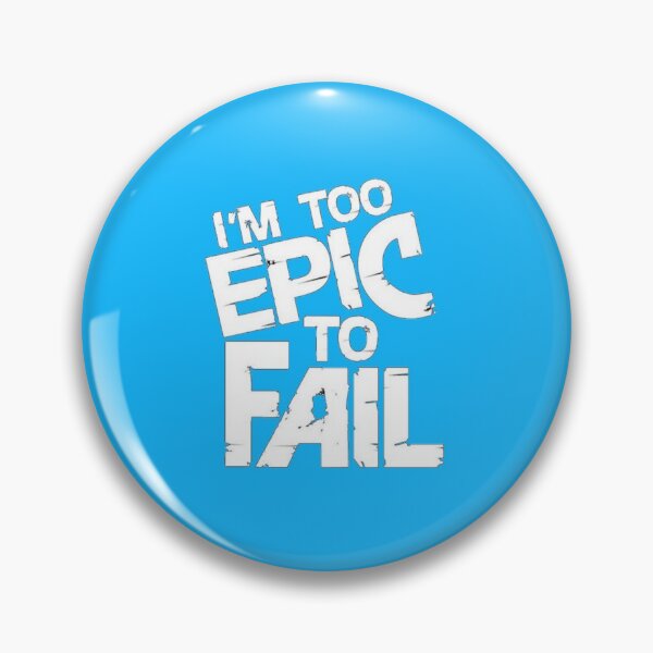 Item preview, I'm too epic to fail funny designed and sold by Creativeart1974.