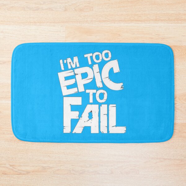 Item preview, I'm too epic to fail funny designed and sold by Creativeart1974.