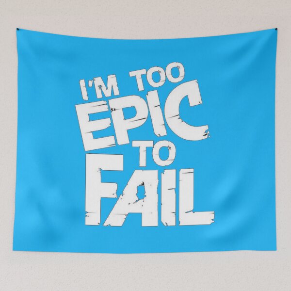 Item preview, I'm too epic to fail funny designed and sold by Creativeart1974.