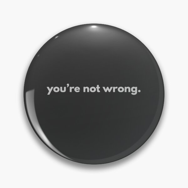 Item preview, You're not wrong designed and sold by alternative-.
