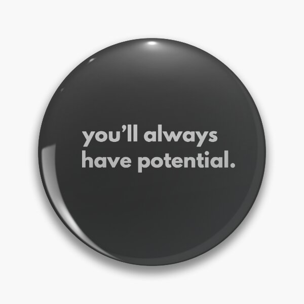 Item preview, You'll always have potential designed and sold by alternative-.