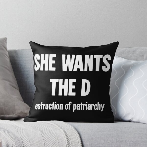 Item preview, She Wants the D(estruction of Patriarchy) designed and sold by Good-Looking Corpse.