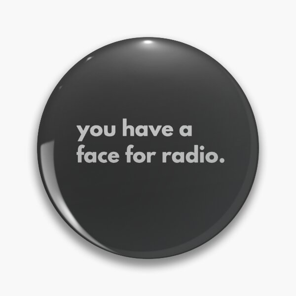 Item preview, You have a face for radio designed and sold by alternative-.