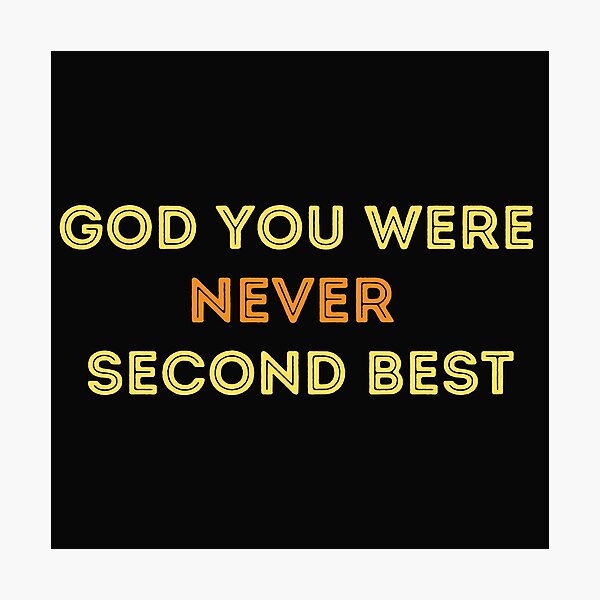 Item preview, God you were never second best, To all the boys I loved before designed and sold by jkulling.