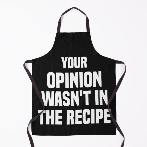 Item preview, Funny Chef Apron for Men，Your Opinion Wasn't in The Recipe designed and sold by BadrLuke01.