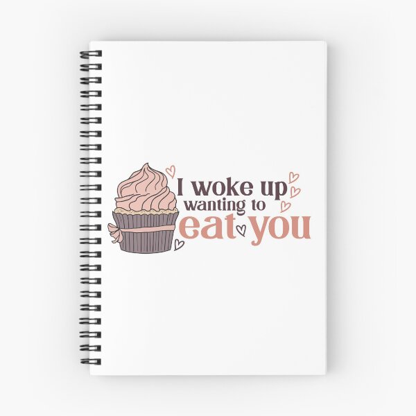 Item preview, I woke up wanting to eat you - Pink Cupcake designed and sold by DesignLabMedia.