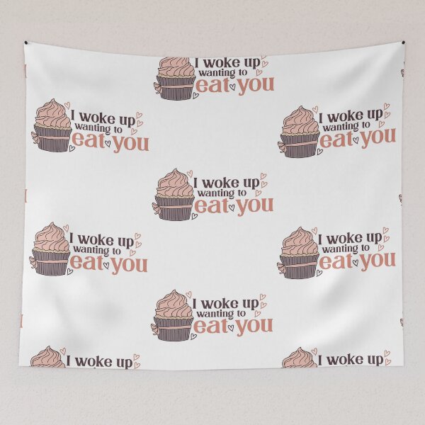 Item preview, I woke up wanting to eat you - Pink Cupcake designed and sold by DesignLabMedia.