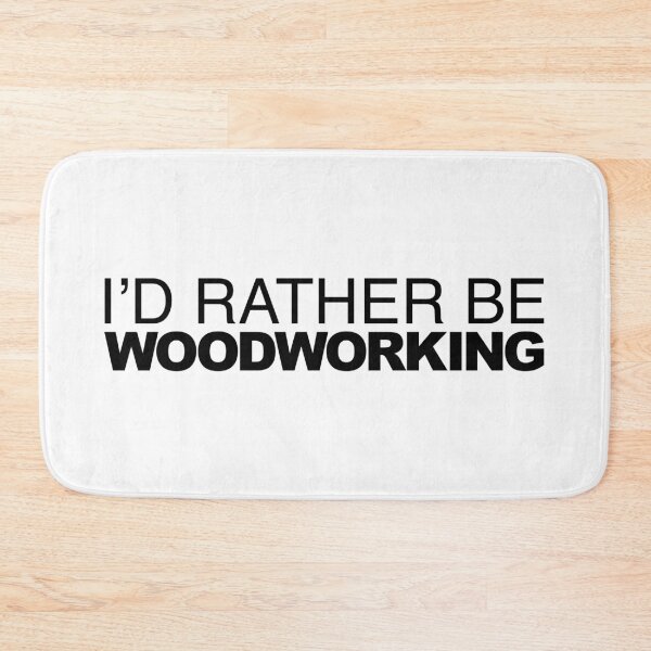 Item preview, Id rather be Woodworking designed and sold by LudlumDesign.