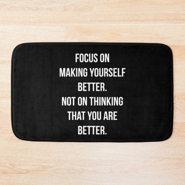Item preview, Focus on making yourself better. Not on thinking that you are better. designed and sold by PGPshop.