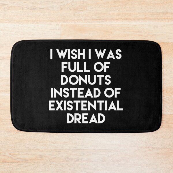 Item preview, I WISH I WAS FULL OF DONUTS INSTEAD OF EXTERNAL DREAD designed and sold by GAR5.