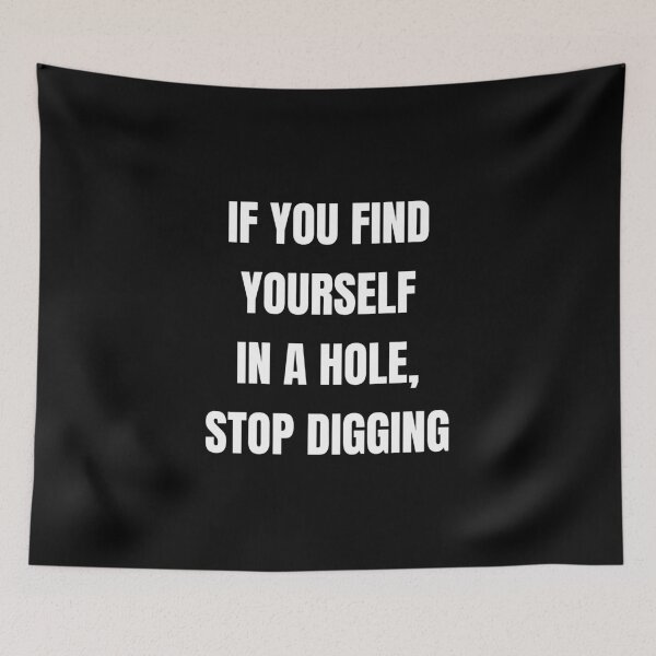 Item preview, if you find yourself in a hole, stop digging designed and sold by Inspirationmotivation.