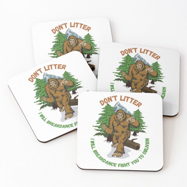 Item preview, Don't Litter, I Will Breakdance Fight You - Love, Bigfoot designed and sold by DansDankDesigns.