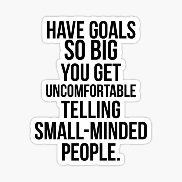 TINY is the new BIG– when it comes to goals.