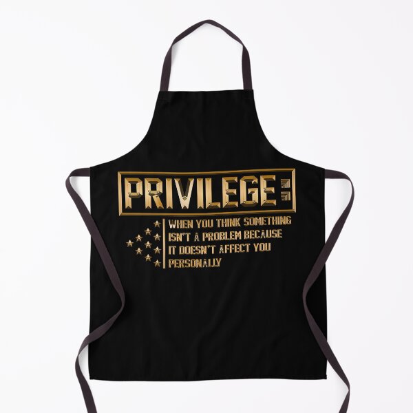 Item preview, Privilege When You Think Something Isn't A Problem Because It Doesn't Affect You Personally designed and sold by BaseStore.