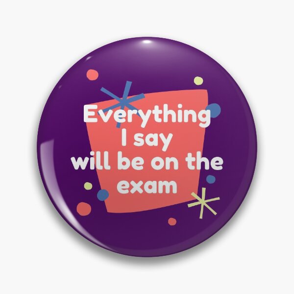 Item preview, Everything I Say Will Be On The Exam designed and sold by jadedscientist.
