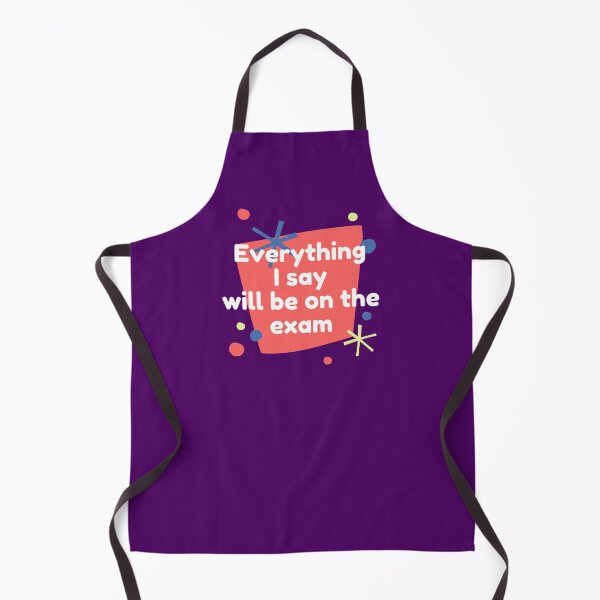 Item preview, Everything I Say Will Be On The Exam designed and sold by jadedscientist.