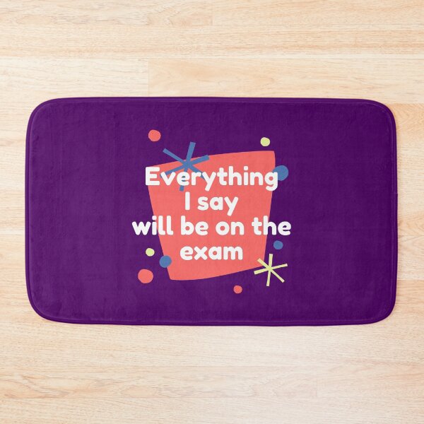 Item preview, Everything I Say Will Be On The Exam designed and sold by jadedscientist.