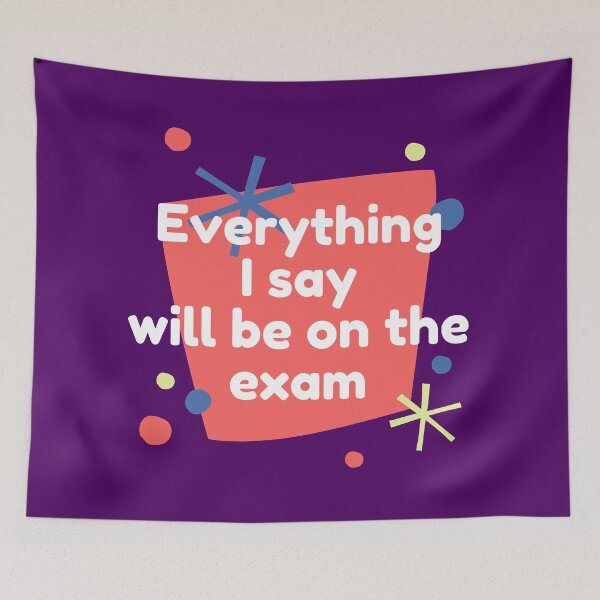 Item preview, Everything I Say Will Be On The Exam designed and sold by jadedscientist.
