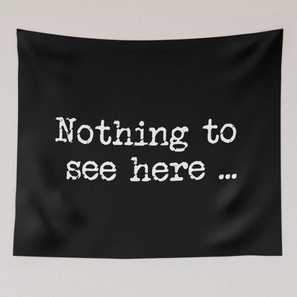 Item preview, Nothing to see here i white designed and sold by DavidMay.