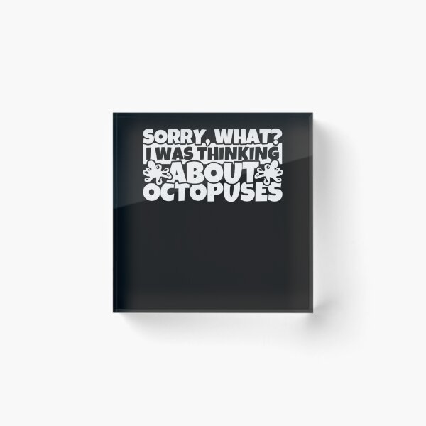 Item preview, Octopus Gifts for Octopus Lovers Sorry What I was Thinking designed and sold by ANABARRIOS.